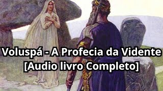 Voluspá  A Profecia da Vidente  AUDIOLIVRO  COMPLETO [upl. by Yeliab]