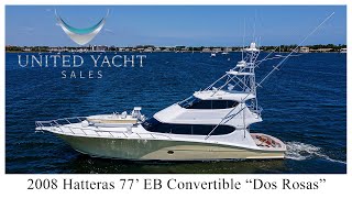 2008 Hatteras 77 Enclosed Bridge quotDos Rosasquot [upl. by Sweyn]