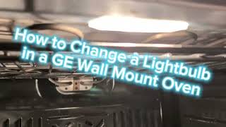 How to Change a Lightbulb on a GE Wall Mount Oven [upl. by Janka]