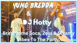 Yung Bredda amp DJ Hotty Bring Some Soca Zess amp Steamy Vibes To The Party [upl. by Caras]