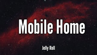 Jelly Roll  Mobile Home Lyrics Song Country Song [upl. by Ahtinak131]