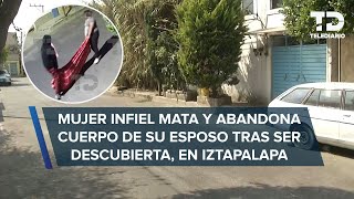 Mujer infiel mata a su esposo tras ser descubierta amante la ayudó a tirar el cuerpo en Iztapalapa [upl. by Forest345]