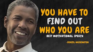 YOU HAVE TO FIND OUT WHO YOU ARE  DENZEL WASHINGTON MOTIVATION [upl. by Enowtna]