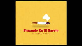 Jay Huesos  Fumando en el barrio  Ft La G y La S  2018 [upl. by Mount]