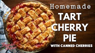 Tart Cherry Pie Recipe with Canned Cherries All from Scratch [upl. by Agarhs]