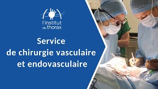 linstitut du thorax  Service de chirurgie vasculaire et endovasculaire [upl. by Hayne323]