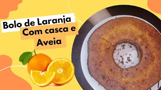 Bolo de Laranja com casca e Aveia [upl. by Antipas303]