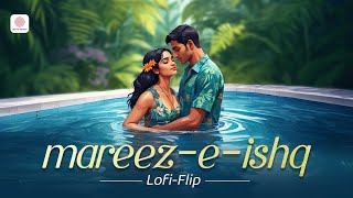 Mareez  E  Ishq Lofi Flip  ZiD  Arijit Singh  Sharib – Toshi  Lofi songs hindi  Silent Ocean [upl. by Lahey320]