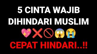 5 CINTA WAJIB DIHINDARI MUSLIM 💖❌🚫😱😭 [upl. by Nyssa]