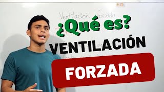 ¿Qué es Ventilación Forzada o mecánica [upl. by Arley]