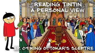 Reading Tintin a Personal View  Ep 09  King Ottokars Sceptre [upl. by Derdlim]