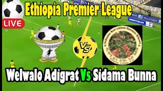 Live Football Welwalo Adigrat Vs Sidama Bunna ll Live Ethiopia Premier League [upl. by Eillah]