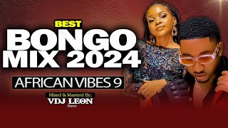 LATEST BONGO VIDEO MIX 2024  AFRICAN VIBES 9 BY VDJ LEON SAVO Jay Melody Marioo Mbosso Diamond [upl. by Notneuq]