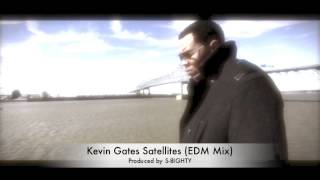 Kevin Gates Satellites S8ighty EDM REMIX [upl. by Estel]