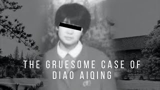 The Horrific and Gruesome Case of Diao Aiqing [upl. by Luhem433]