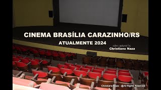 CINEMA BRASÍLIA  CARAZINHORS  Atualmente 2024 [upl. by Kosel]