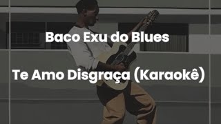 Baco Exu do Blues  Te Amo Disgraça  Versão Karaokê [upl. by Anelehs]