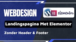 LANDINGSPAGINA MAKEN MET ELEMENTOR MET OF ZONDER HEADER amp FOOTER [upl. by Sum578]