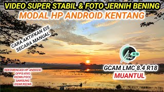 STABIL amp BISA LENSA 05‼️gcam Lmc 84 r18 config terbaru hasil video stabil dan jernih [upl. by Lisabet]