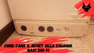 Come fare il reset alla caldaia Baxi 240 FI [upl. by Simpson]