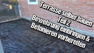 Terrasse Schattendach selber bauen Teil 2 Vorbereitung für die Bodenplatte Bewährung einbringen [upl. by Balliett986]