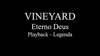 Vineyard  Eterno Deus  Playback  Legenda [upl. by Lyj]