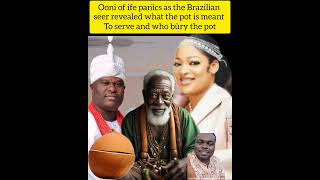 ooni of ife pan̈ìcs as the Brazilian seer Revealed what the pot is meant to serve and who bùry the p [upl. by Assilim835]