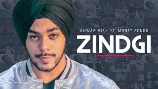 quotZindagiquot Kuwar Virk Feat Money Sondh Full Song quotPunjabi Songs 2018quot [upl. by Anirol]