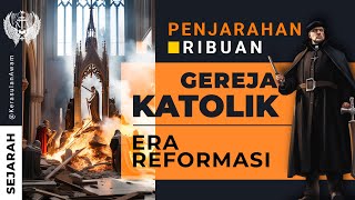 PENJARAHAN GEREJA KATOLIK ERA REFORMASI ABAD XVI [upl. by Eelnayr643]