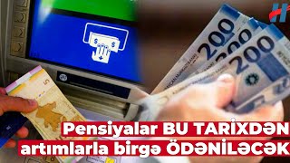 Pensiyalar yeni artımlarla birgə nə vaxt ödəniləcək  Tarix açıqlandı [upl. by Durstin630]