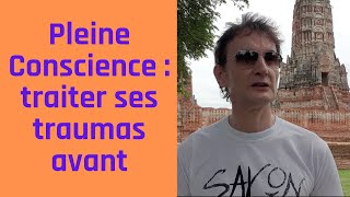 Pleine Conscience  Pourquoi traiter ses traumas avant de pratiquer – Vlog 6 [upl. by Leamiba]