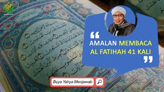 Amalan Membaca Al Fatihah 41 Kali  Buya Yahya Menjawab [upl. by Stacie]