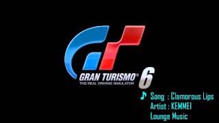 Gran Turismo 6 music Clamorous Lips [upl. by Starinsky]