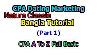 CPA Dating Marketing Bangla Tutorial  Part 1  CPA A To Z Basic  Nature Classic [upl. by Yerfej]