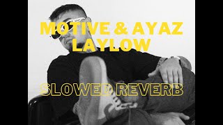 Motive amp Ayaz LAYLOW Slowed Reverb [upl. by Cyndia]