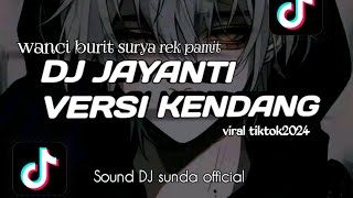 DJ JAYANTI VERSI KENDANG DJ SUNDA VIRAL TIKTOK2024 FULL BASSSOUND DJ SUNDA Official [upl. by Bendicty]