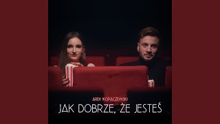 Jak dobrze że jesteś Radio Edit [upl. by Perceval]