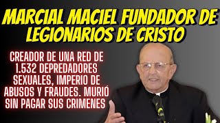 Fundador de los Legionarios de Cristo Marcial Maciel y los 1532 Pederastas que Creó para Abusar de 2 [upl. by Yenal]