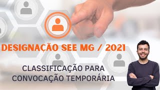 DESIGNAÇÃO SEE MG 2021  Classificação para convocação temporária [upl. by Shannon784]