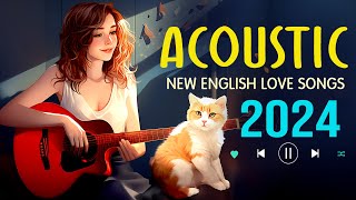 Relaxing Acoustic Music 2024 New Songs Cover 💥 English Acoustic Love Songs 2024 for Peaceful Morning [upl. by Avirt554]