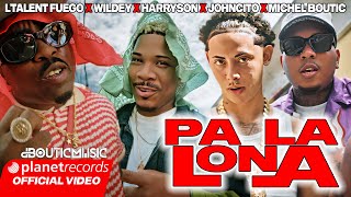 LTALENT FUEGO ❌ WILDEY ❌ HARRYSON ❌ JOHNCITO ❌ MICHEL BOUTIC  PA LA LONA OFFICIAL VIDEO [upl. by Adneral783]