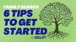 6 Tips to Getting Started with Family Search [upl. by Karola]