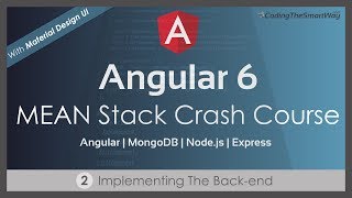 Angular 6  MEAN Stack Crash Course  Part 2 Implementing The Backend [upl. by Doti]