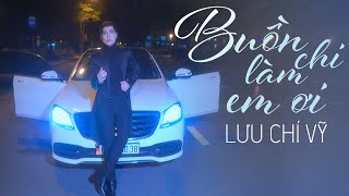 Buồn Làm Chi Em Ơi  Lưu Chí Vỹ Official MV [upl. by Shaun]