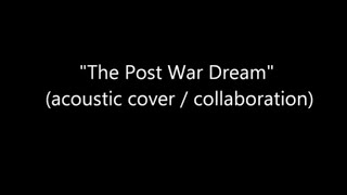 quotThe Post War Dreamquot acoustic cover  collaboration Pink Floyd [upl. by Ahsat]