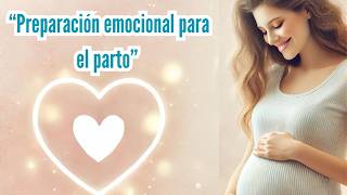 Prepara tu Corazón para el Parto Consejos Emocionales para Futuras Madres [upl. by Ahsenor]