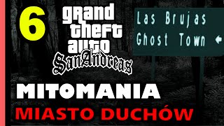 GTA San Andreas  MITOMANIA 6 Miasto Duchów Las Brujas Ghost Town [upl. by Axe]