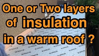 One or Two layers of PIR insulation in a warm roof [upl. by Selemas412]