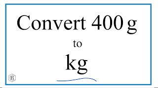 How to Convert 400 Grams to Kilograms 400g to kg [upl. by Comethuauc]