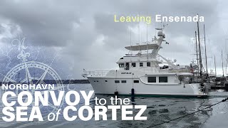 Nordhavn Convoy to the Sea of Cortez Leaving Ensenada [upl. by Ebbie]